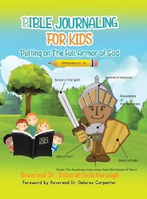 BIBLE JOURNALING FOR KIDS Putting On The Full Armor of God by Reverend Deborah Scarborough