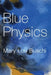 Blue Physics by Mary Lou Buschi