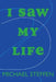 I Saw My Life by Michael T. Steffen, Michael McInnis