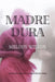 Madre Dura by Melody Wilson, Eileen Cleary