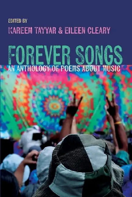 Forever Songs: an Anthology of Poems about Music by Eileen Cleary, Kareem Tayyar