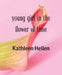 young girl in the flower of time by Kathleen Hellen