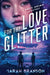 For the Love of Glitter: A Grey Shima Adventure by Branson, Sarah