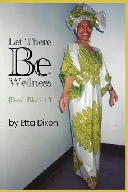 Let there be Wellness (Don't Block It!) by Etta Dixon, Michelle Nelson