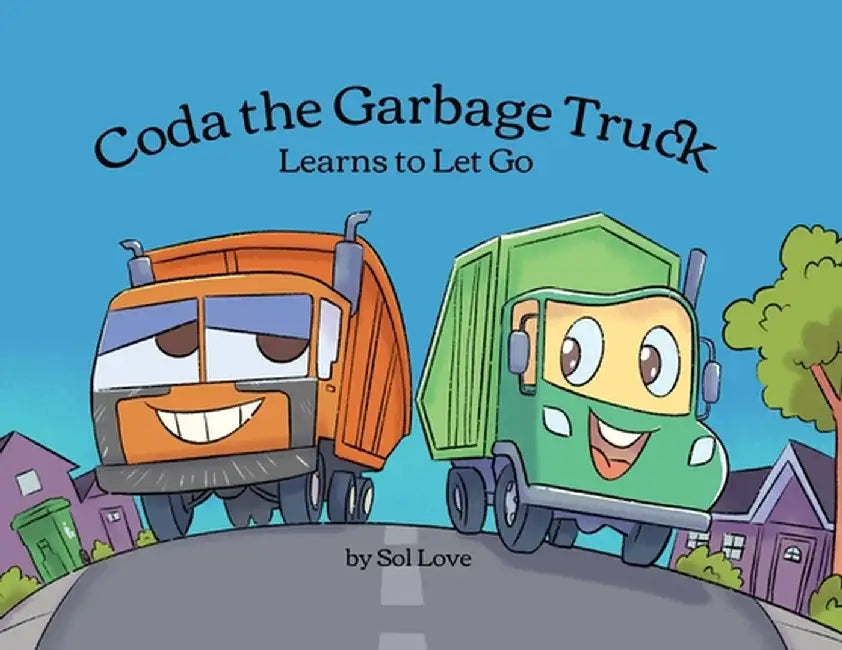 Coda the Garbage Truck: Learns to Let Go by Sol Love