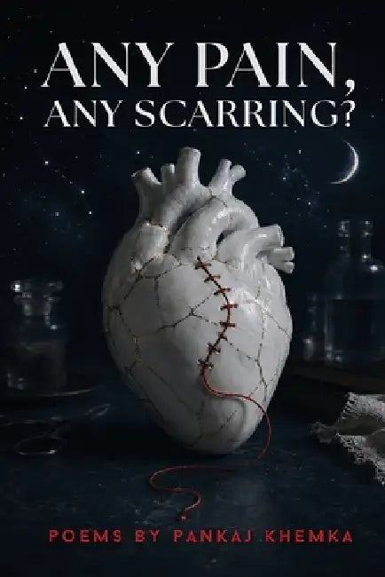 Any Pain, Any Scarring? by Pankaj Khemka