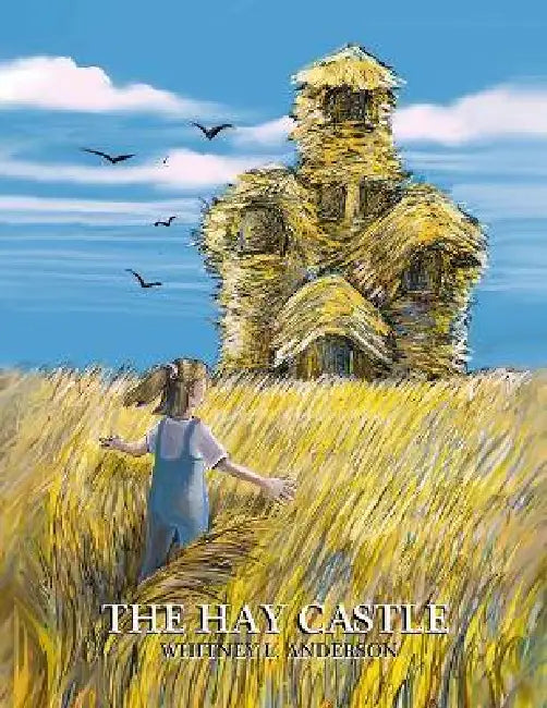The Hay Castle by Whitney L. Anderson, Whitney L. Anderson