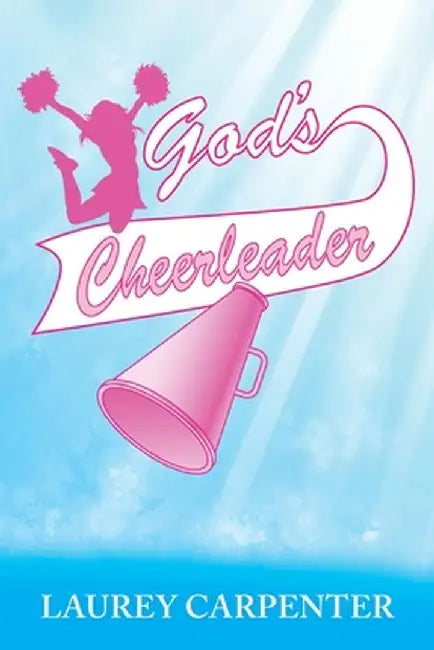 God's Cheerleader by Laurey Carpenter