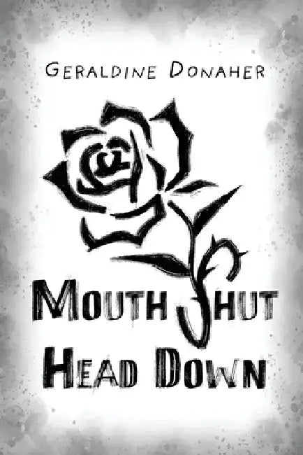 Mouth Shut Head Down: a novel about Coercive Control in Trafficking by Geraldine Donaher