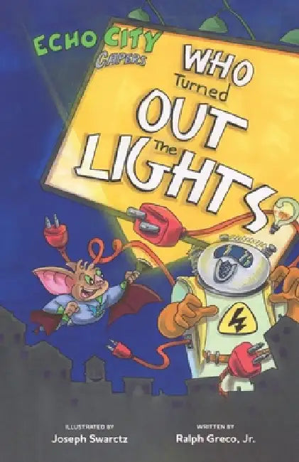 Who Turned Out the Lights?: An Echo City Capers Adventure by Joseph Swarctz