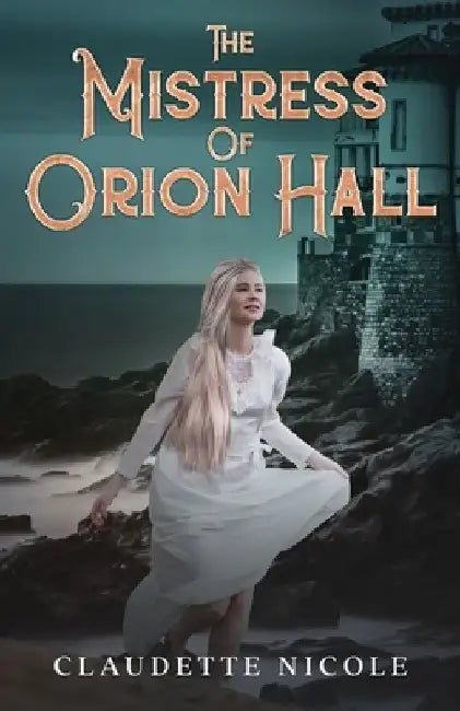 The Mistress of Orion Hall by Claudette Nicole