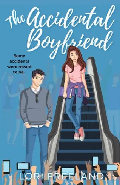 The Accidental Boyfriend: A YA Romance by Lori Freeland
