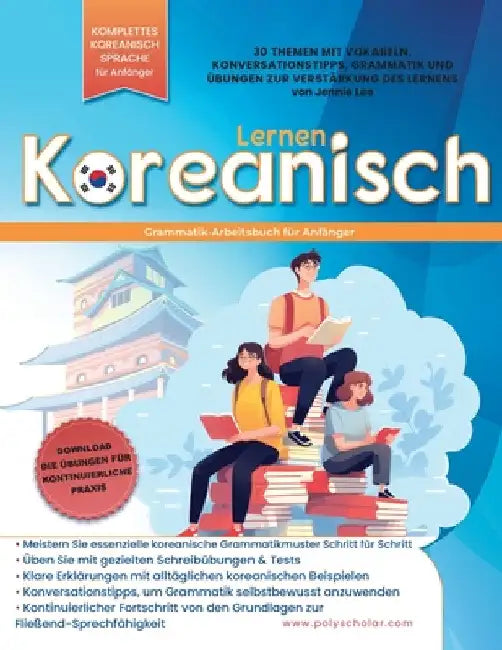 Koreanisch-Grammatik Arbeitsbuch für Anfänger: Meistern Sie Grammatik Schritt für Schritt & Lesen, mit klaren Erklärungen der alltäglichen koreanische by Lee, Jennie