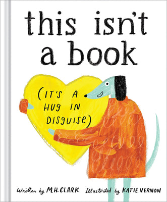 This Isn't a Book: (It's a Hug in Disguise) by M. H. Clark