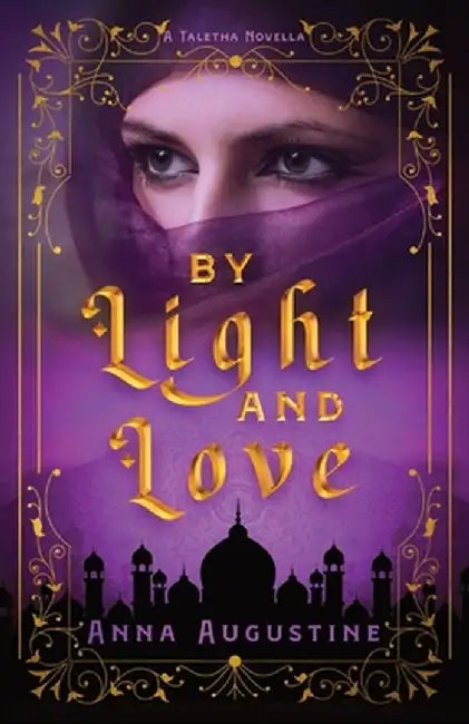 By Light & Love: A Taletha Love Story by Anna Augustine