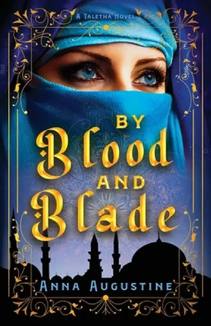 By Blood & Blade by Anna Augustine