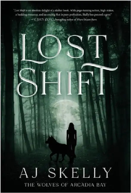Lost Shift: The Wolves of Arcadia Bay by Skelly, Aj