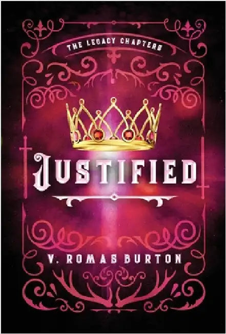 Justified: The Legacy Chapters Book 2 by Romas Burton, V.