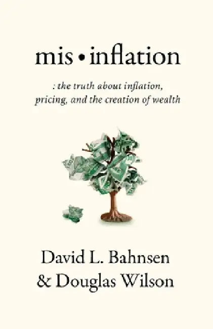 Mis-Inflation: The Truth about Inflation, Pricing, and the Creation of Wealth by Bahnsen, David L.
