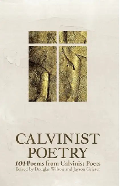 Calvinist Poetry by Douglas Wilson