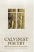 Calvinist Poetry by Douglas Wilson