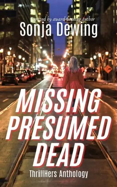 Missing Presumed Dead by Sonja Dewing, Deb Collins, Michelle Tennant Nicholson