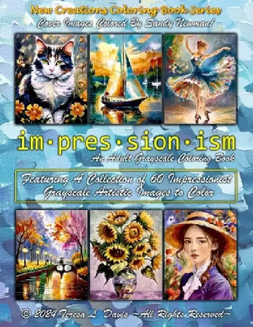 New Creations Coloring Book Series: Impressionism: An adult grayscale coloring book (coloring book for grownups) featuring a collection of images in t by Brad Davis