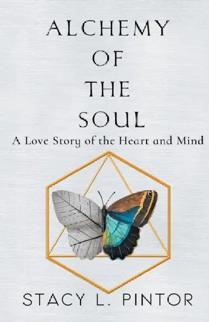 Alchemy of the Soul by Stacy L. Pintor