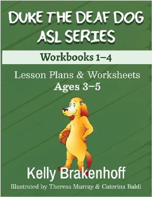 Duke the Deaf Dog ASL Series Ages 3-5: Lesson Plans & Worksheets Workbooks 1-4 by Brakenhoff, Kelly