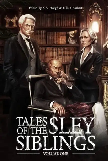 Tales of the Sley Siblings, Volume One by K. a. Hough
