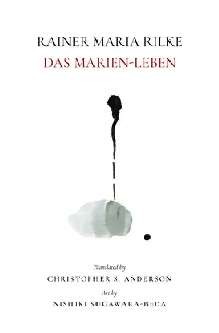 Rainer Maria Rilke: Das Marien Leben by Rainer Maria Rilke, Christopher Anderson