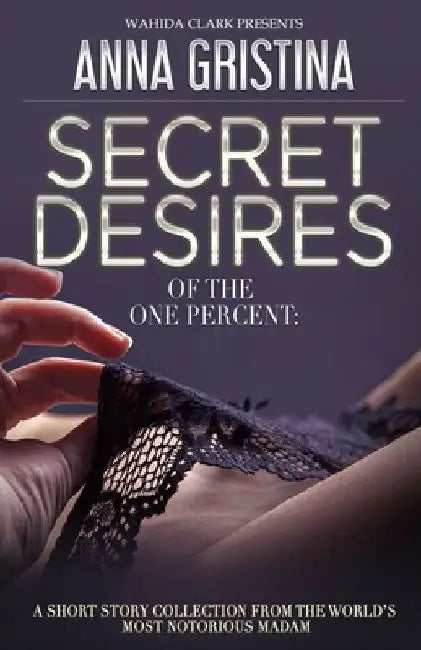 Secret Desires of the One Percent by Anna Gristina