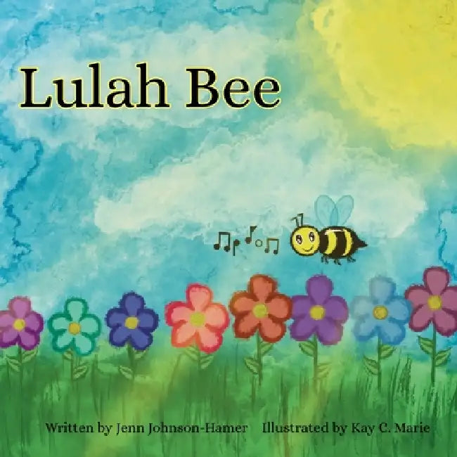 Lulah Bee by Jenn Johnson-Hamer, Kay C. Marie