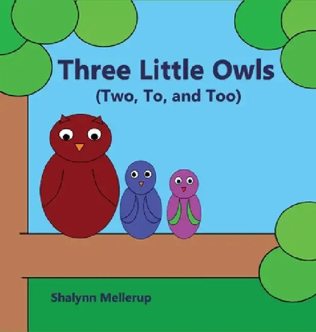 Three Little Owls: (Two, To, and Too) by Shalynn Mellerup