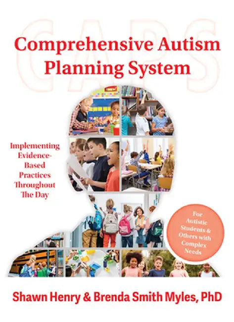 The Comprehensive Autism Planning System (Caps) for Individuals with Autism Spectrum Disorders and Related Disabilities: Integrating Evidence-Based Pr by Shawn A. Henry