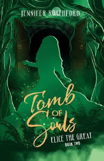 Tomb of Souls: Elice, the Great (Book Two) by Jennifer Roachford