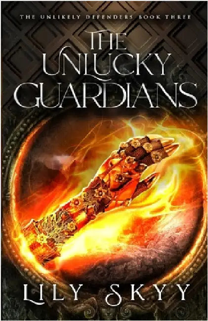 The Unlucky Guardians: The Unlikely Defenders Book 3 by Skyy, Lily