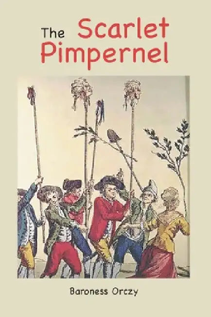 The Scarlet Pimpernel by Baroness Orczy