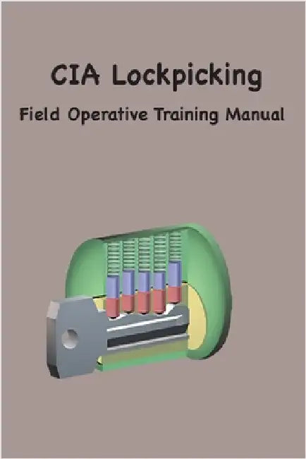 CIA Lock Picking: Field Operative Training Manual by Agency, Central Intelligence