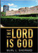 The Lord Is God by Shepard, Burl L.