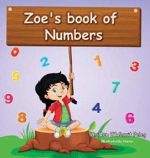 Zoe's Book Of Numbers: Kids Learn numbers in a fun, interactive way that will help them understand the real concept of numbers quickly. by Sarit S. Peleg