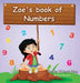 Zoe's Book Of Numbers: Kids Learn numbers in a fun, interactive way that will help them understand the real concept of numbers quickly. by Sarit S. Peleg