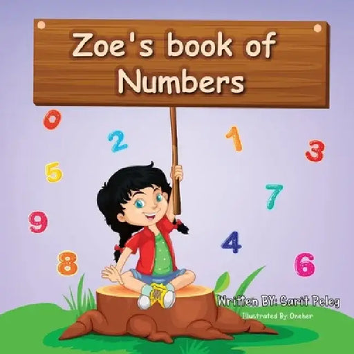 Zoe's Book Of Numbers: Kids Learn numbers in a fun, interactive way that will help them understand the real concept of numbers quickly. by Sarit Peleg