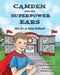Camden and His Superpower Ears by Porter Cutrone, Leigh