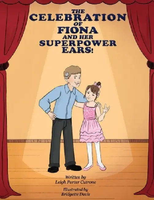 The Celebration of Fiona and Her Superpower Ears by Leigh P. Cutrone