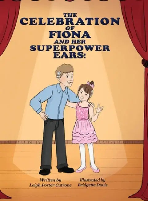 The Celebration of Fiona and Her Superpower Ears by Leigh P. Cutrone