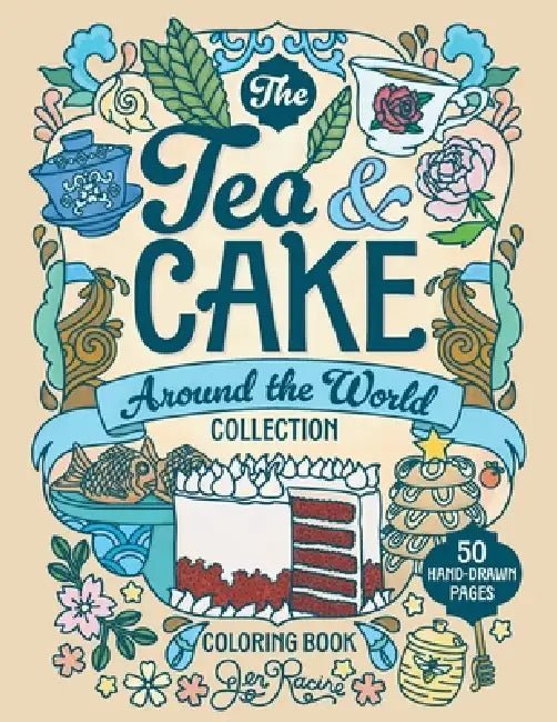 The Tea & Cake Around the World Collection Coloring Book by Jen Racine