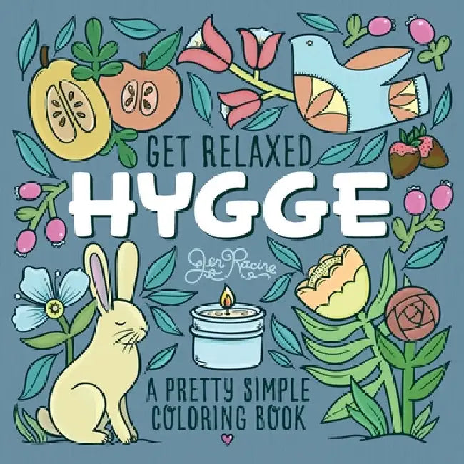 Get Relaxed Hygge: A Pretty Simple Coloring Book by Jen Racine