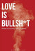 Love is Bullsh*t by Kylla Mariguelle Remolino