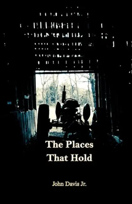 The Places That Hold by John, Jr. Davis